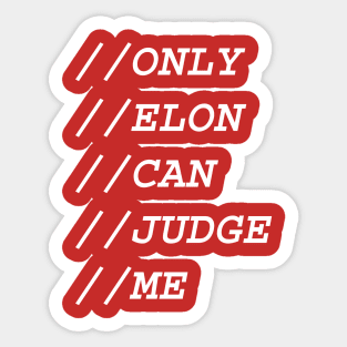 ONLY ELON CAN JUDGE ME Sticker